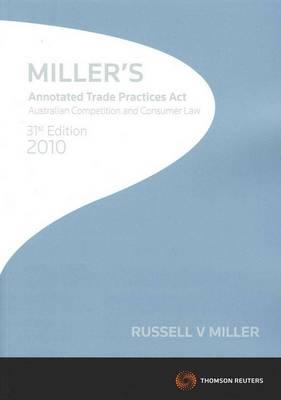 Miller's Annotated Trade Practices Act - Australian Competition and Consumer Law 31st Edition 2010 -  Miller