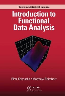 Introduction to Functional Data Analysis -  Piotr Kokoszka,  Matthew Reimherr