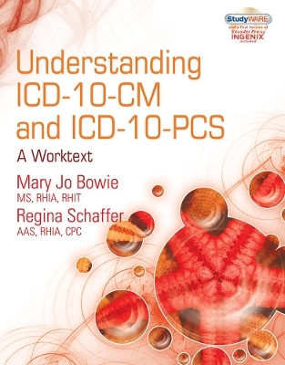 Understanding ICD-10-CM and ICD-10-PCS: A Worktext (with Cengage EncoderPro.com Demo Printed Access Card and Studyware) - Regina Schaffer, Mary Jo Bowie