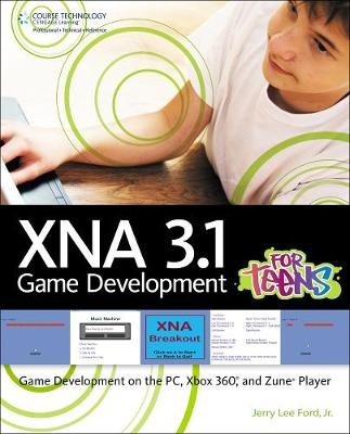 XNA 3.1 Game Development for Teens - Jr. Ford  Jerry