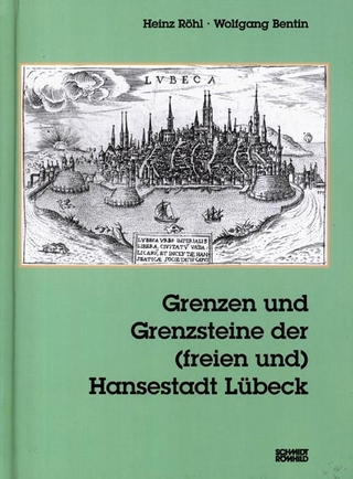Grenzen und Grenzsteine der (freien und) Hansestadt Lübeck - Heinz Röhl; Wolfgang Bentin