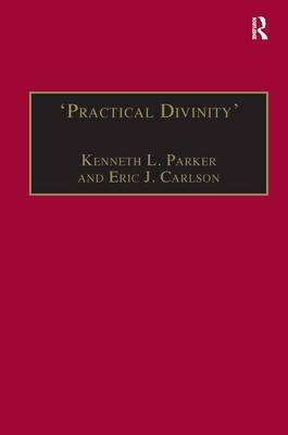 'Practical Divinity' -  Eric J. Carlson,  Kenneth L. Parker