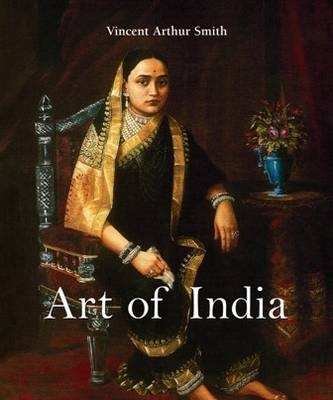 Art of India - Vincent Arthur Smith