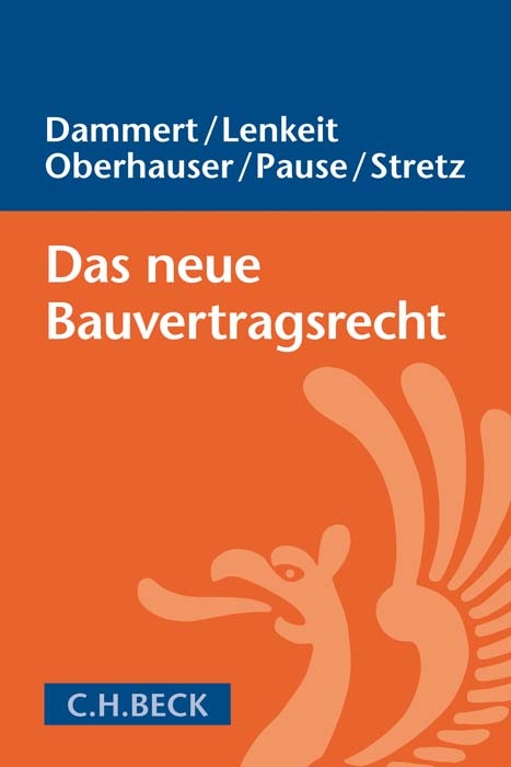 Das neue Bauvertragsrecht - Bernd Dammert, Olaf Lenkeit, Iris Oberhauser, Hans-Egon Pause, Anna Stretz