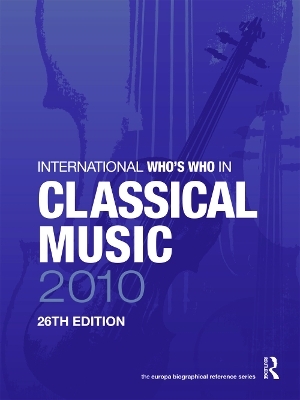 International Who's Who in Classical Music 2010 -  Europa Publications