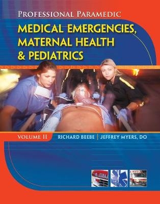 Professional Paramedic, Volume II - Richard Beebe, Jeffrey Myers