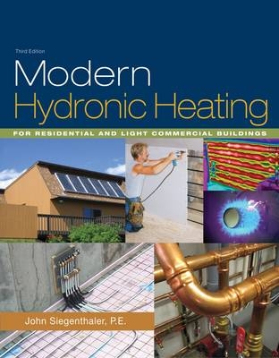 Modern Hydronic Heating : For Residential and Light Commercial Buildings - John Siegenthaler