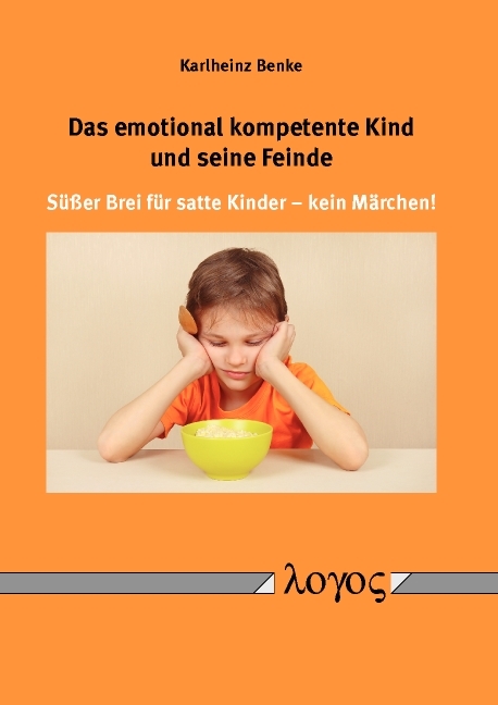 Das emotional kompetente Kind und seine Feinde - Karlheinz Benke