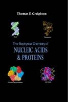 The Biophysical Chemistry of Nucleic Acids and Proteins - Thomas E. Creighton