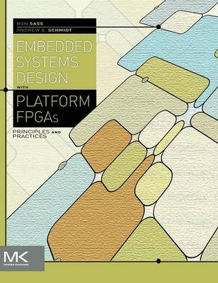 Embedded Systems Design with Platform FPGAs - Ronald Sass, Andrew G. Schmidt