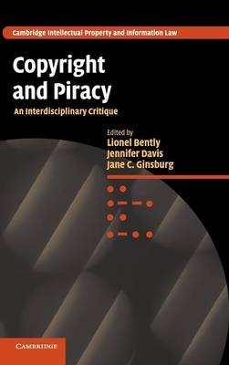 Copyright and Piracy - Lionel Bently; Jennifer Davis; Jane C. Ginsburg