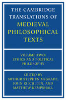 The Cambridge Translations of Medieval Philosophical Texts: Volume 2, Ethics and Political Philosophy - 