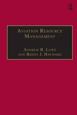 Aviation Resource Management -  Brent J. Hayward,  Andrew R. Lowe