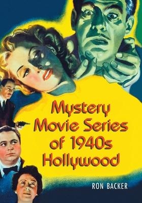 Mystery Movie Series of 1940s Hollywood - Ron Backer