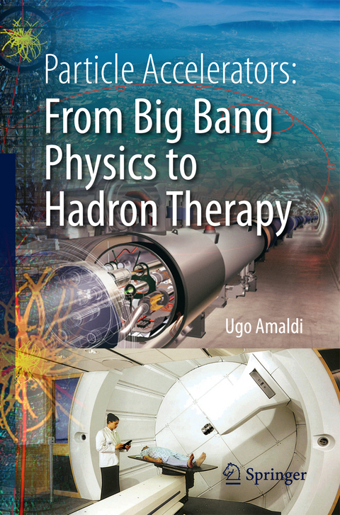 Particle Accelerators: From Big Bang Physics to Hadron Therapy - Ugo Amaldi