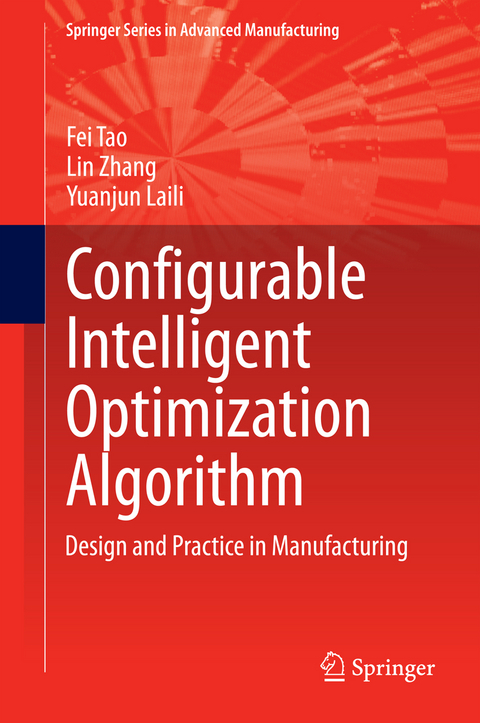 Configurable Intelligent Optimization Algorithm - Fei Tao, Lin Zhang, Yuanjun Laili