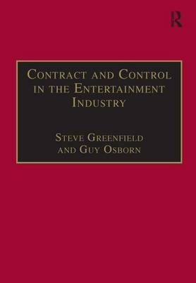 Contract and Control in the Entertainment Industry -  Steve Greenfield,  Guy Osborn