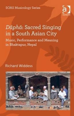 Dapha: Sacred Singing in a South Asian City -  Richard Widdess