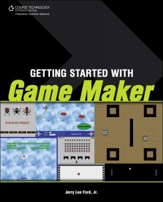 Getting Started with Game Maker - Jr Ford  Jerry