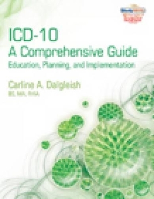 ICD-10: A Comprehensive Guide : Education, Planning and Implementation  with Premium Website Printed Access Card and Cengage EncoderPro.com Demo Printed Access Card - Carline Dalgleish