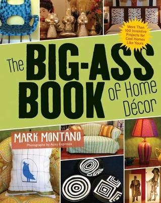 The Big Ass Book of Home Decor - Mark Montano
