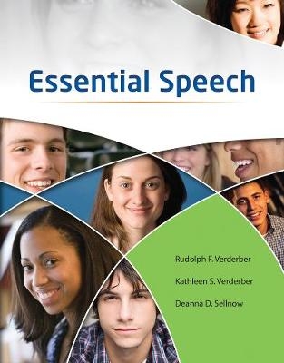 Essential Speech - Rudolph Verderber, Deanna Sellnow, Kathleen Verderber