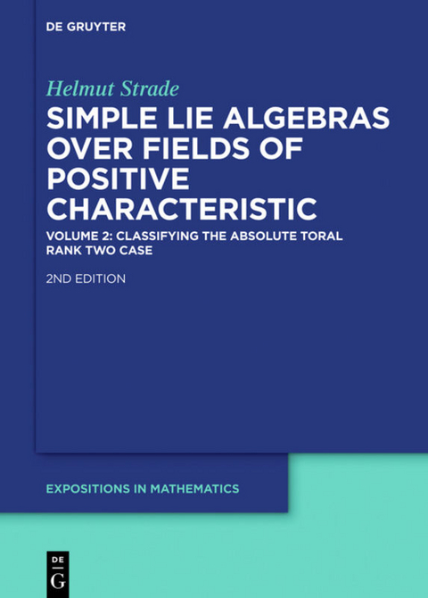Helmut Strade: Simple Lie Algebras over Fields of Positive Characteristic / Classifying the Absolute Toral Rank Two Case - Helmut Strade