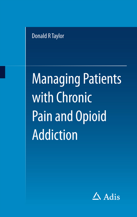 Managing Patients with Chronic Pain and Opioid Addiction - Donald R Taylor