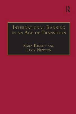 International Banking in an Age of Transition -  Sara Kinsey,  Lucy Newton