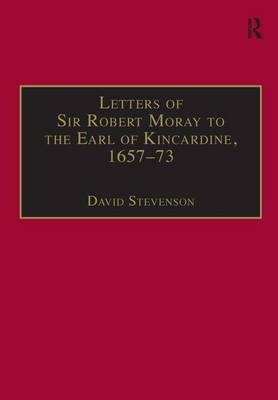 Letters of Sir Robert Moray to the Earl of Kincardine, 1657-73 - 