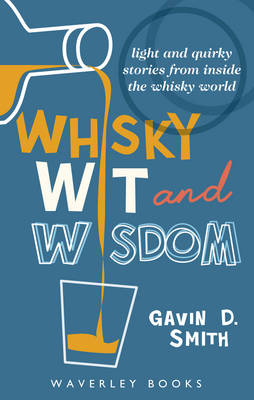 Whisky Wit and Wisdom - Gavin D. Smith