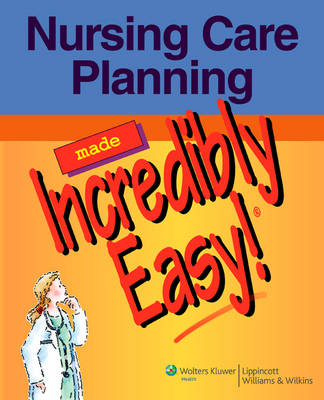 Nursing Care Planning Made Incredibly Easy!