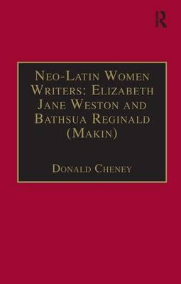Neo-Latin Women Writers: Elizabeth Jane Weston and Bathsua Reginald (Makin) -  Donald Cheney