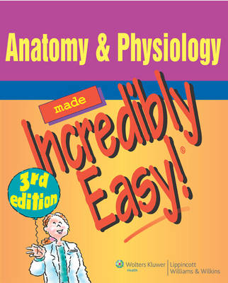 Anatomy and Physiology Made Incredibly Easy - 