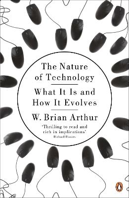 The Nature of Technology - W. Brian Arthur