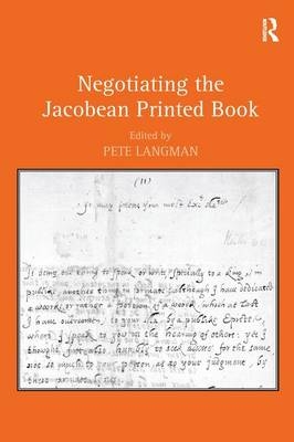 Negotiating the Jacobean Printed Book - 