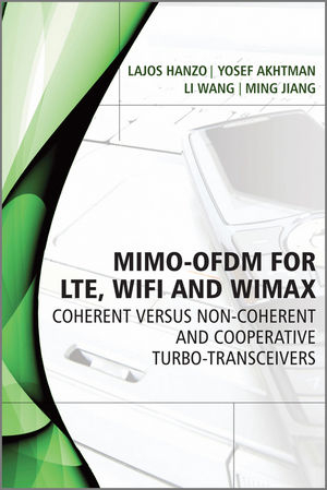 MIMO-OFDM for LTE, WiFi and WiMAX - Lajos Hanzo, Yosef Akhtman, Li Wang, Ming Jiang