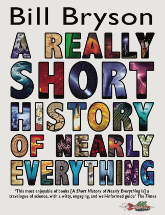 A Really Short History of Nearly Everything - Bill Bryson