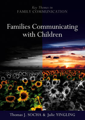 Families Communicating With Children - Thomas Socha, Julie Yingling