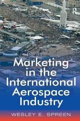 Marketing in the International Aerospace Industry -  Wesley E. Spreen