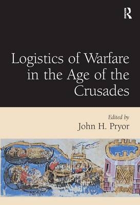 Logistics of Warfare in the Age of the Crusades - 