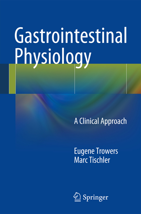 Gastrointestinal Physiology - Eugene Trowers, Marc Tischler