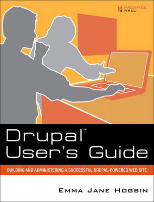 Drupal User's Guide - Emma Jane Hogbin