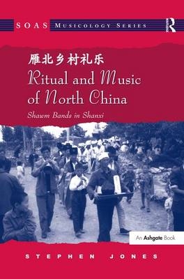 Ritual and Music of North China -  Stephen Jones