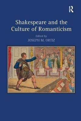 Shakespeare and the Culture of Romanticism - 