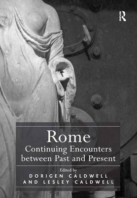 Rome: Continuing Encounters between Past and Present - 