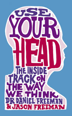 Use Your Head - Dr Daniel Freeman, Jason Freeman