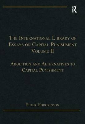 The International Library of Essays on Capital Punishment, Volume 2 -  Peter Hodgkinson