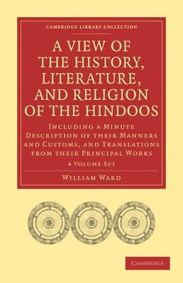 A View of the History, Literature, and Religion of the Hindoos 4 Volume Paperback Set - William Ward