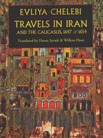 Travels in Iran & the Caucusus - Evliya Chelebi